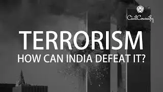 TERRORISM | Definition, Reasons for it's Spread | How can India Defeat Terrorism?| Internal Security