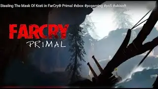 Stealing The Mask Of Krati in FarCry&reg; Primal #xbox #pcgaming #ps5 #ubisoft I A Prehistoric Adventure