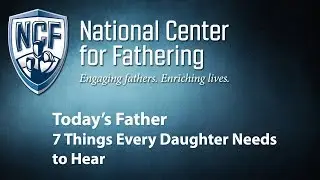 Today's Father: 7 Things Every Daughter Needs to Hear