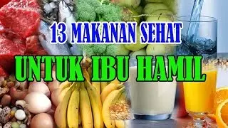 13 MAKANAN SEHAT UNTUK IBU HAMIL