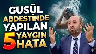 Gusül Abdesti Almak İçin Neler Gerekli? | Gusül Abdesti Nasıl Alınır? | Farzları ve Şartları