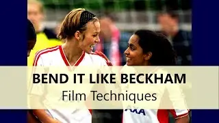 Bend It Like Beckham: film techniques
