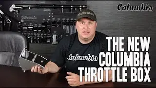 The NEW Columbia Throttle Box