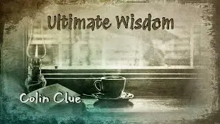 Colin Clue - Ultimate Wisdom | Ultimate Wisdom