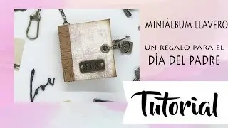 Tutorial: miniálbum llavero, idea para el día del padre
