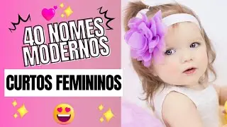 NOMES CURTOS FEMININOS MODERNOS E SEUS SIGNIFICADOS 👧😍🥰