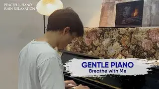 Gentle Piano Improvisation | Peaceful Feelings | Breathe with Me