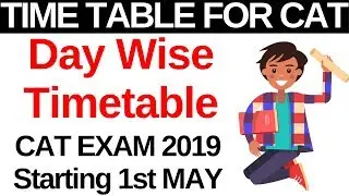 Time Table For CAT EXAM 2019 Aspirants | Day Wise Plan Starting 1st MAY |
