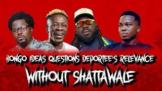 BONGO IDEAS QUESTIONS DEPORTEE’s RELEVANCE WITHOUT SHATTAWALE