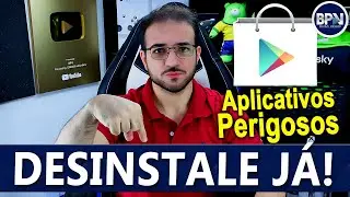 60 APLICATIVOS PERIGOSOS! Desinstale j&aacute; do seu Celular Android!!!