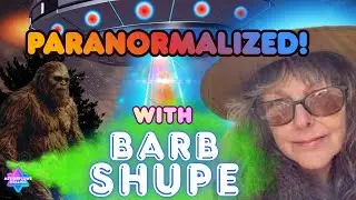 AetherFlows Podcast- Paranormalized! with Barb Shupe