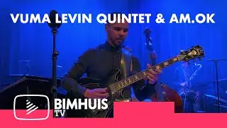 BIMHUIS TV Presents: VUMA LEVIN QUINTET & AM.OK