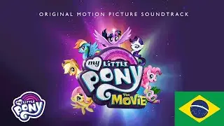 My Little Pony: The Movie (2017) Soundtrack (Português do Brasil)