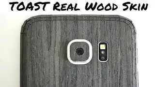 Toast Real Wood Skin for the Samsung Galaxy S6 Review