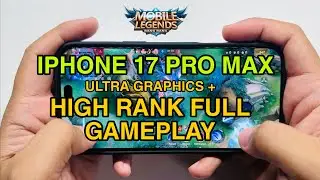 iPhone 17 Pro Max FULL Mobile Legends Gameplay | Ultra Graphics + High Rank Match!