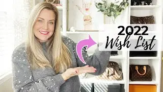 My 2022 Luxury Wish List - Hermes, Chanel, YSL, Louis Vuitton?