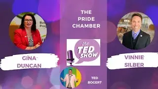 The Ted Show * Gina Duncan * Vinnie Silber * The Pride Chamber *