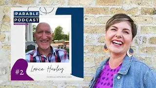 The Parable Podcast: #2 Lance Hurley