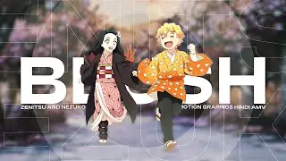 Blush - Zenitsu & Nezuko [Edit/AMV] | Hindi AMV | Motion Graphics