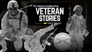 The Tragic Cost of War: Robert Castillo's Story | Veteran Stories EP 4