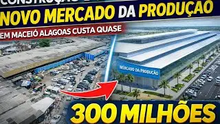 😱 Quase R$ 300 Milhões! Veja Como Vai Ficar o Novo Mercado da Produção de Maceió