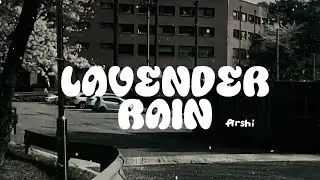 Lavender Rain - Arshi || MV