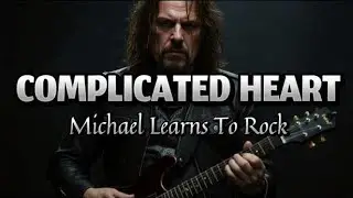Complicated Heart – Michael Learns To Rock (Cover AI  Rock Version)