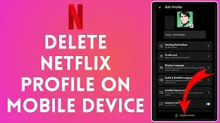 How to Delete Netflix Profile on Mobile Device