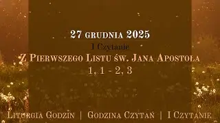 #GodzinaCzytań | I Czytanie | 27 grudnia 2025 | Św. Jana