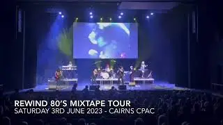 Rewind 80&rsquo;s Mixtape Tour - Cairns