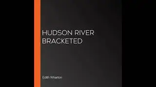 Hudson River Bracketed - Edith Wharton