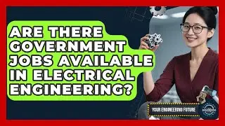 Are There Government Jobs Available in Electrical Engineering? - Your Engineering Future