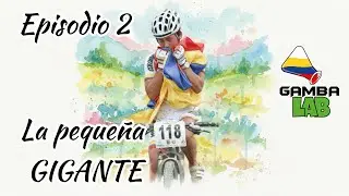 EP 2 La peque&ntilde;a GIGANTE - GAMBA LAB