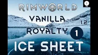 Rimworld Royalty 1.2 Ice Sheet Vanilla Gameplay - Ep 01