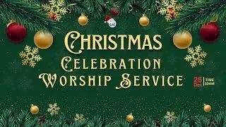 Christmas Celebration Worship Service  | 25 December, 2025