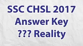 SSC CHSL Answer Key 2017 ??? : All You Need To Know About This | Real Or Fake