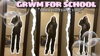 GRWM for SCHOOL 🤍 | Mini Morning Vlog