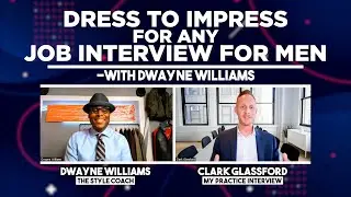 What to Wear to a Job Interview for Men | Dress to Impress & Get Hired ft. Dwayne Williams