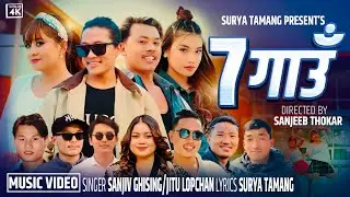 7 Gaaun [Official Music video] &bull; By sanjiv Ghising &Jitu Lopchan &bull; New Tamang Selo Song 2026