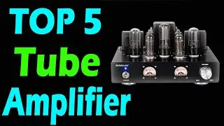 TOP 5 Best Tube Amplifier Review In 2025