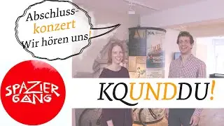 Wir h&ouml;ren uns - Abschlusskonzert | KQUNDDU!