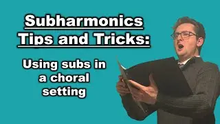 Subharmonics Tips and Tricks: Choral Subharmonics
