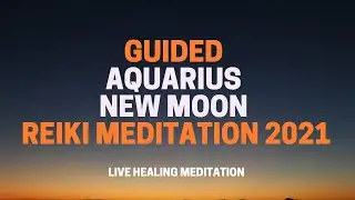 Aquarius New Moon Meditation and Energy Healing | February 11th @9pmEST | Donate What You Can