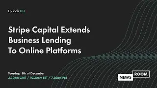 Stripe Capital extends business lending to online platforms | Newsroom | Episode 11