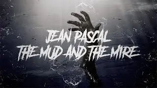 Jean Pascal - The Mud and Mire (Official Lyric Video)