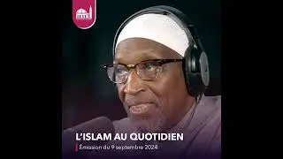 L'Islam au quotidien [&Eacute;mission live du lundi 9 septembre 2024]