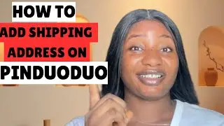 How To Add Your Shipping Address On Pinduoduo In One Minute 