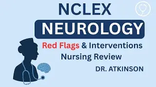 NCLEX Neurology Review | Top 100 + High Yield Red Flag Topics & Nursing Interventions