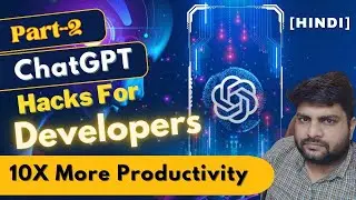 ChatGPT Hacks for Developers in Hindi | 🚀 Boost Your Productivity 10X More with ChatGPT