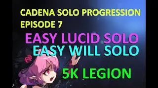 Cadena Solo Progression Episode 7 - EASY LUCID + WILL SOLO! 5K LEGION!